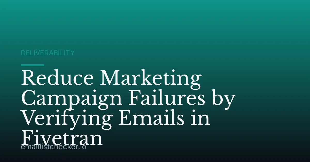 Reduce Marketing Campaign Failures by Verifying Emails in Fivetran