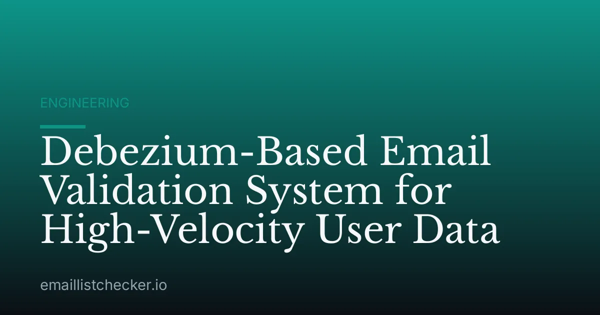 Debezium-Based Email Validation System for High-Velocity User Data