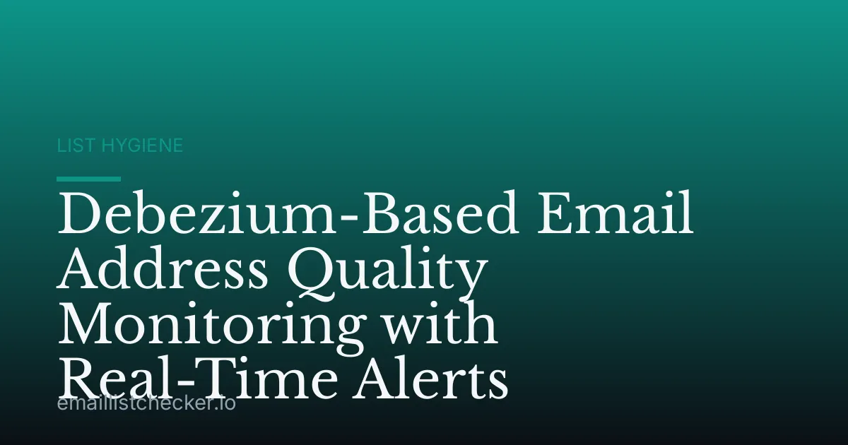 Debezium-Based Email Address Quality Monitoring with Real-Time Alerts