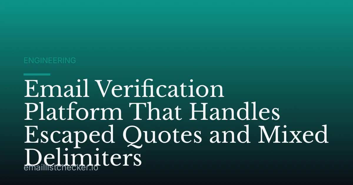 Email Verification Platform That Handles Escaped Quotes and Mixed Delimiters