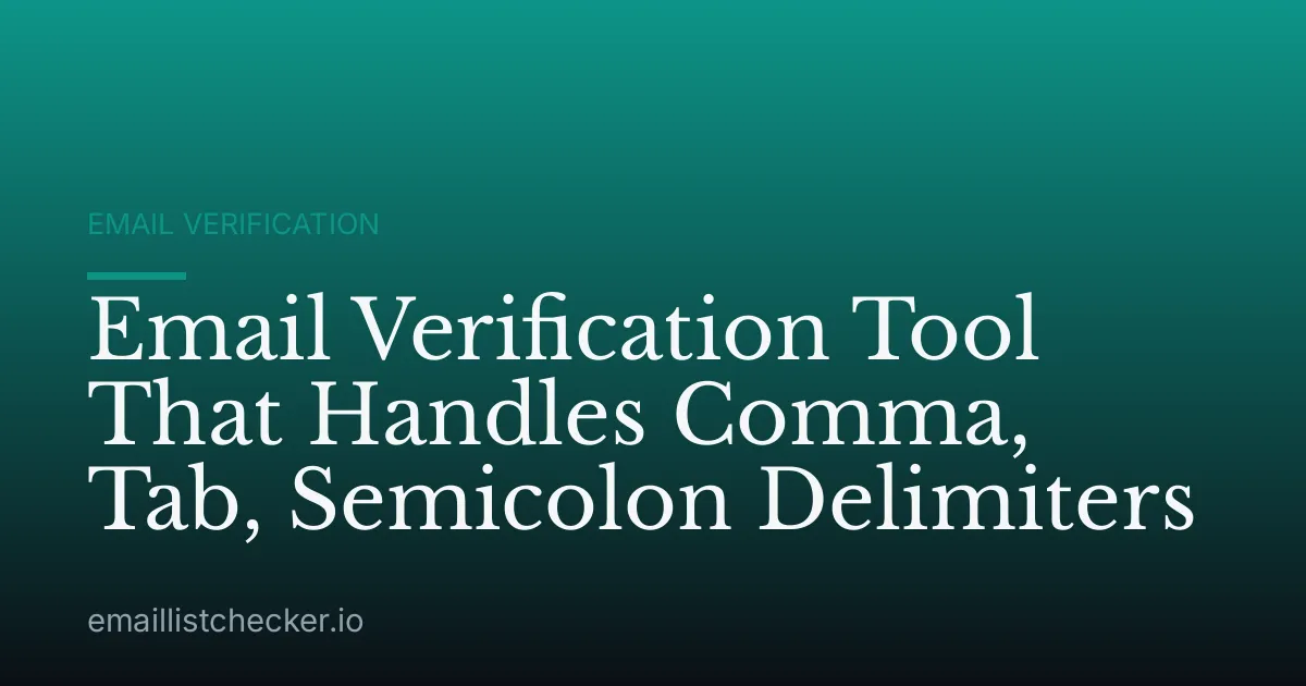 Email Verification Tool That Handles Comma, Tab, Semicolon Delimiters