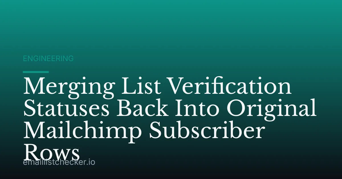 Merging List Verification Statuses Back Into Original Mailchimp Subscriber Rows