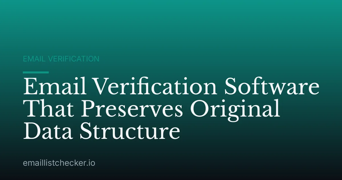 Email Verification Software That Preserves Original Data Structure