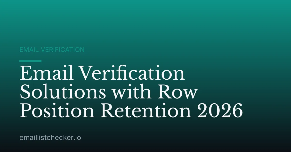 Email Verification Solutions with Row Position Retention 2026