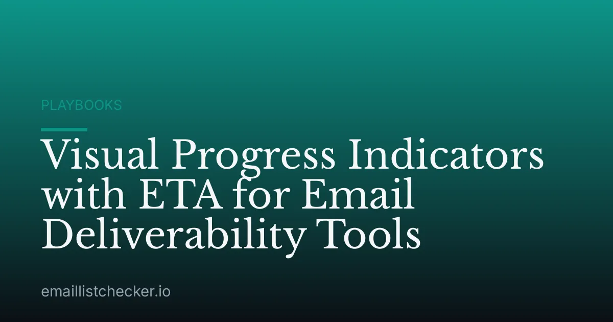 Visual Progress Indicators with ETA for Email Deliverability Tools