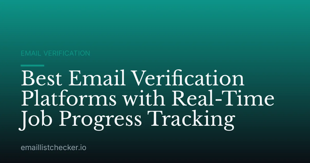 Best Email Verification Platforms with Real-Time Job Progress Tracking