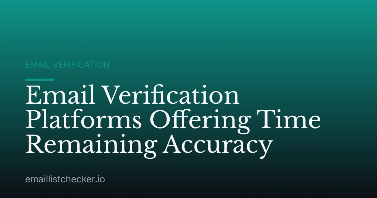Email Verification Platforms Offering Time Remaining Accuracy