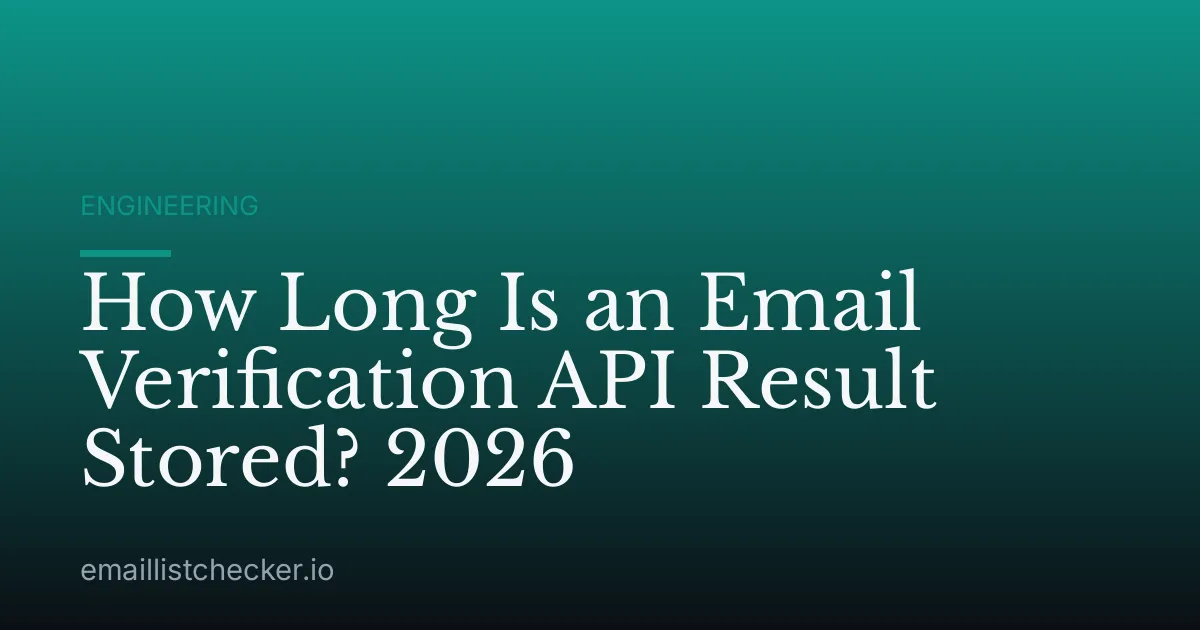 How Long Is an Email Verification API Result Stored? 2026