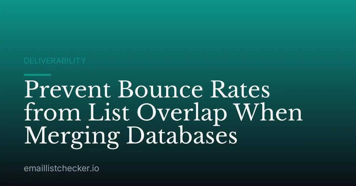 Prevent Bounce Rates from List Overlap When Merging Databases