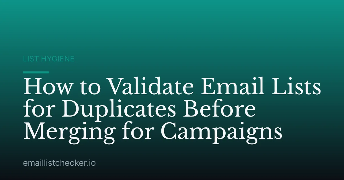 How to Validate Email Lists for Duplicates Before Merging for Campaigns