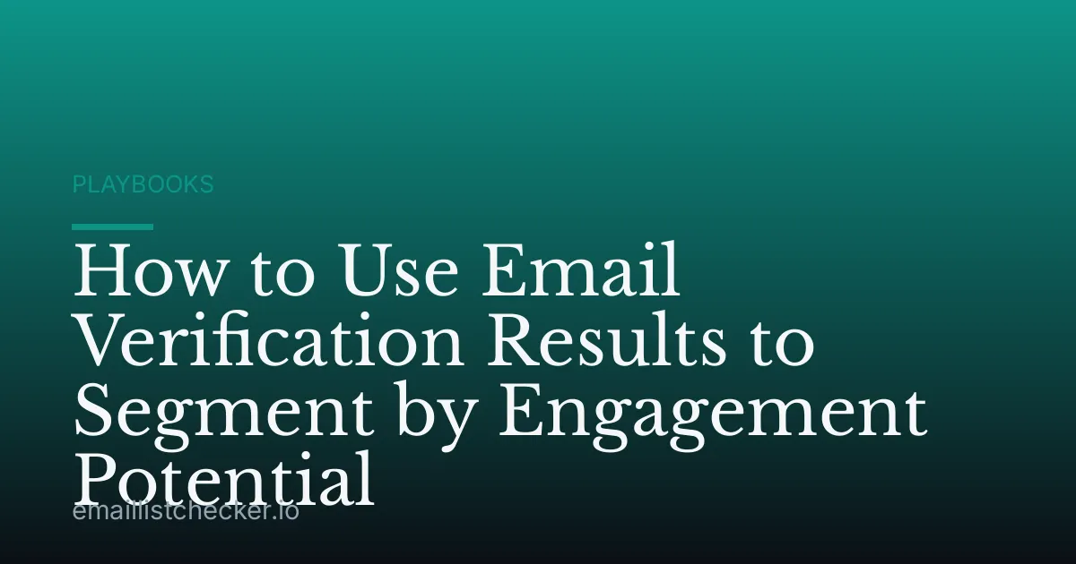 How to Use Email Verification Results to Segment by Engagement Potential