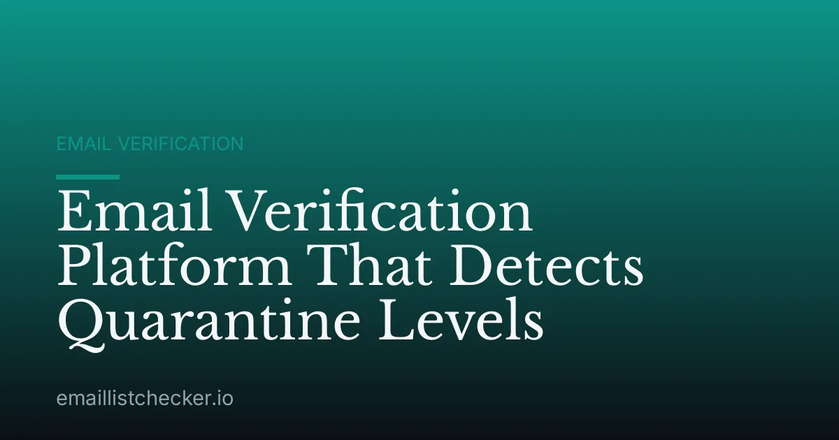 Email Verification Platform That Detects Quarantine Levels