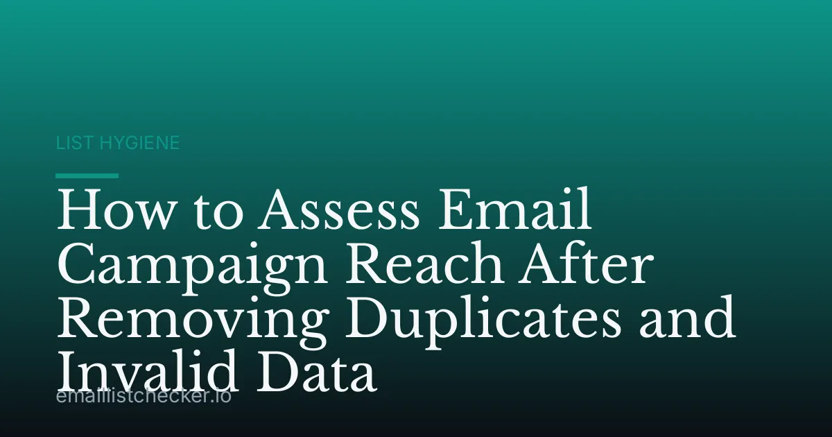 How to Assess Email Campaign Reach After Removing Duplicates and Invalid Data