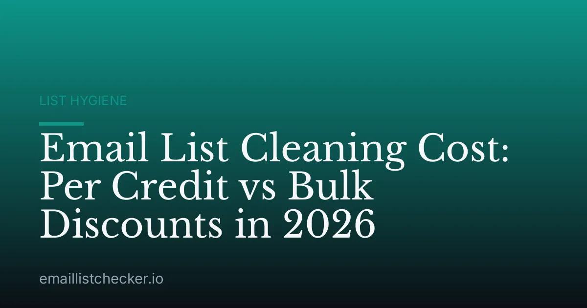 Email List Cleaning Cost: Per Credit vs Bulk Discounts in 2026