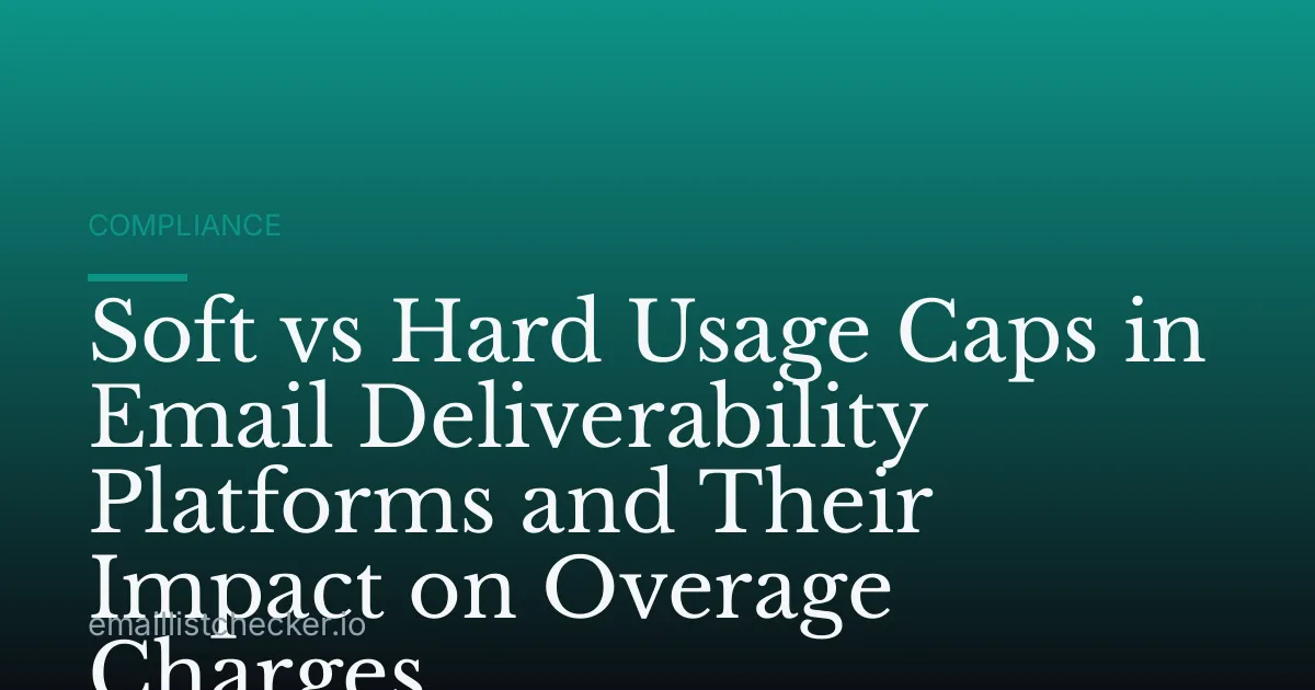Soft vs Hard Usage Caps in Email Deliverability Platforms and Their Impact on Overage Charges