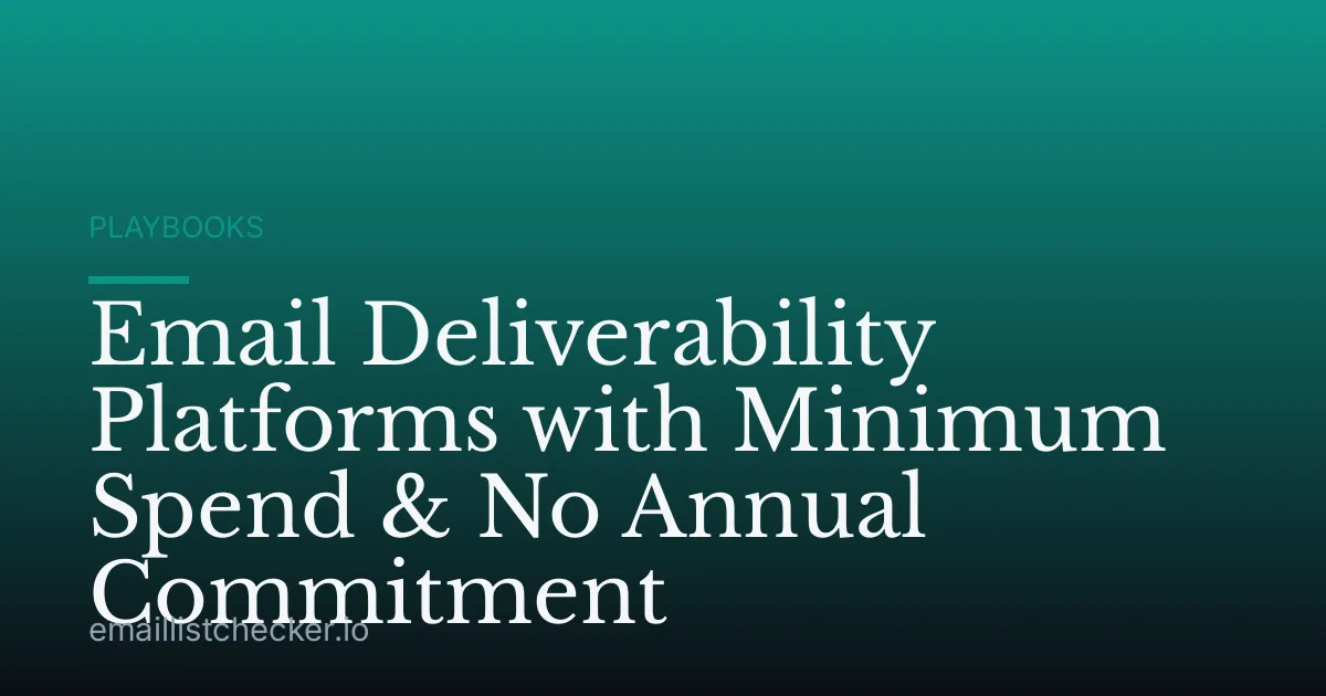 Email Deliverability Platforms with Minimum Spend & No Annual Commitment
