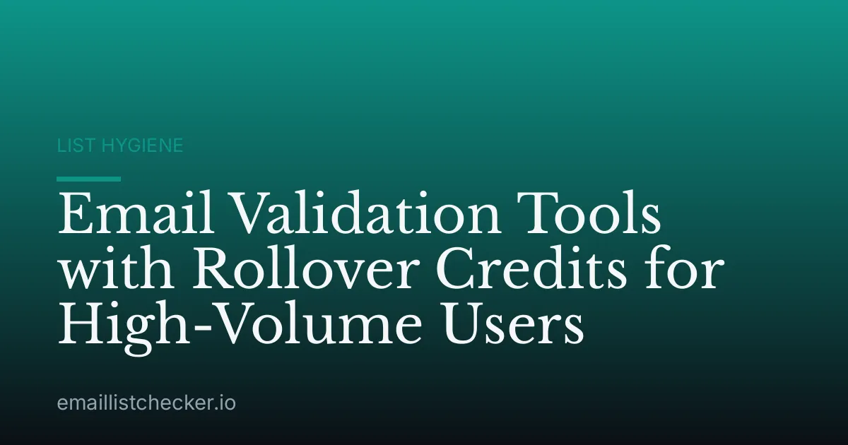 Email Validation Tools with Rollover Credits for High-Volume Users