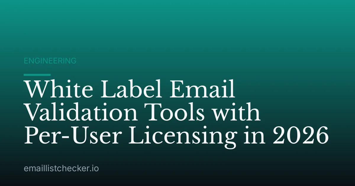 White Label Email Validation Tools with Per-User Licensing in 2026