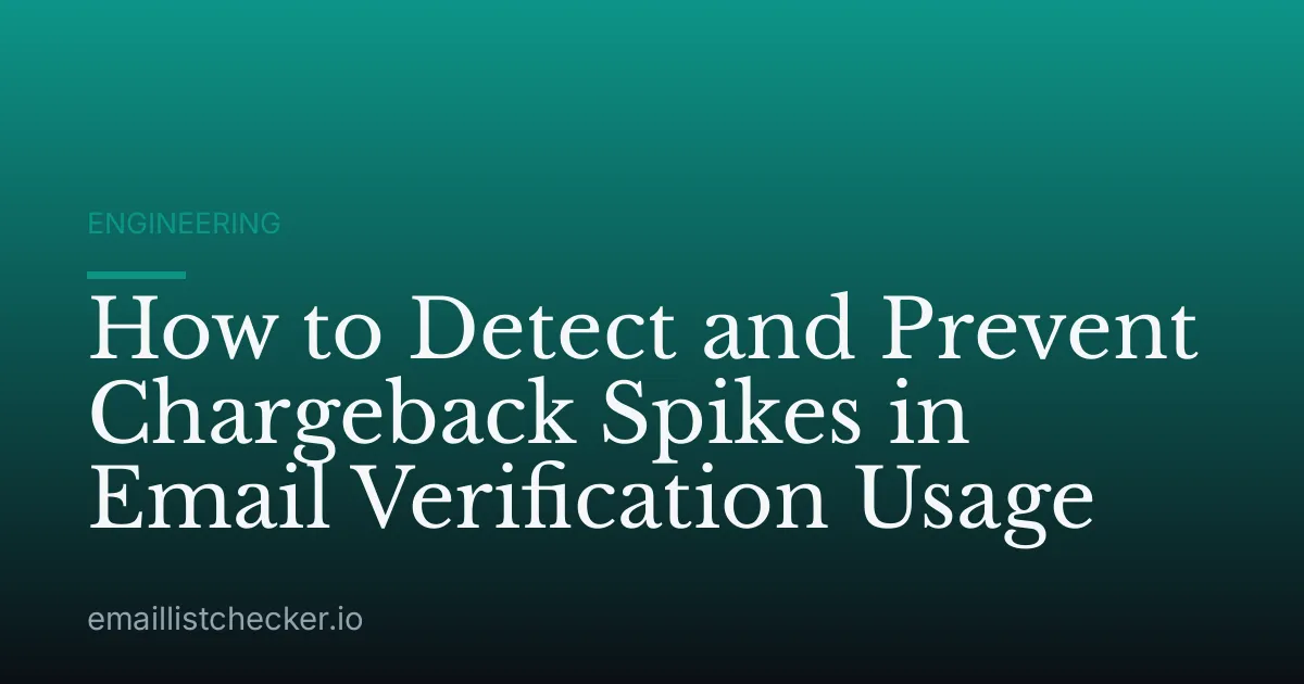 How to Detect and Prevent Chargeback Spikes in Email Verification Usage