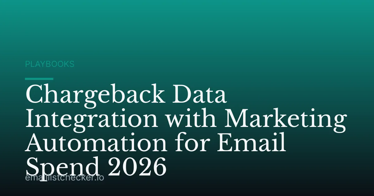 Chargeback Data Integration with Marketing Automation for Email Spend 2026