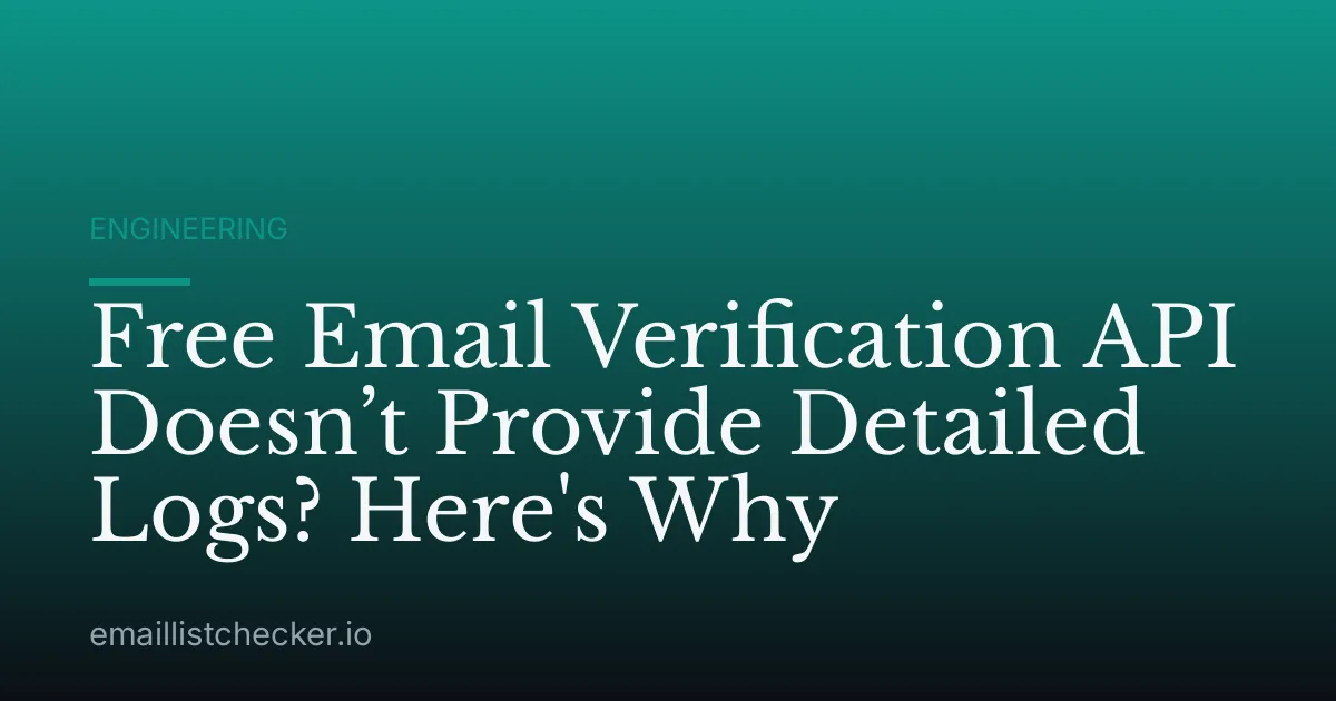 Free Email Verification API Doesn’t Provide Detailed Logs? Here's Why