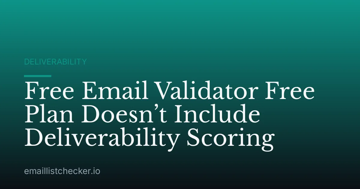 Free Email Validator Free Plan Doesn’t Include Deliverability Scoring