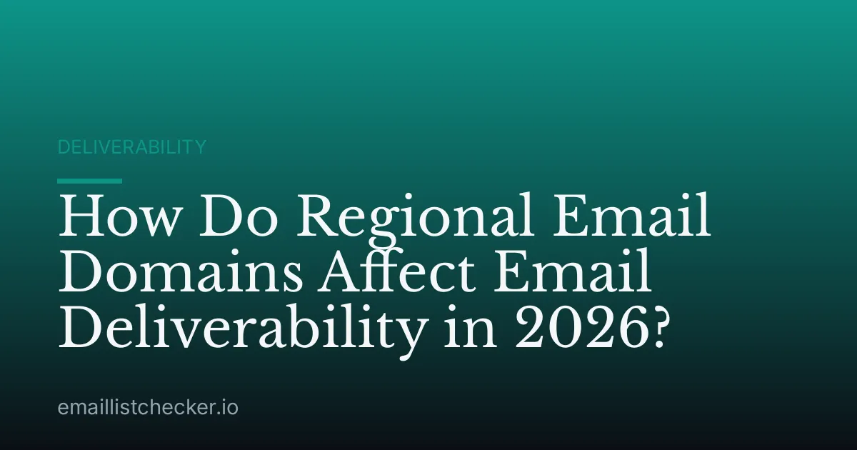 How Do Regional Email Domains Affect Email Deliverability in 2026?