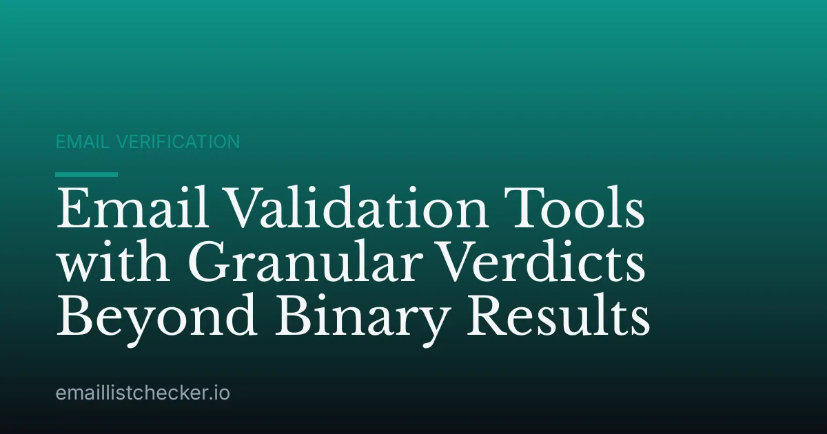 Email Validation Tools with Granular Verdicts Beyond Binary Results