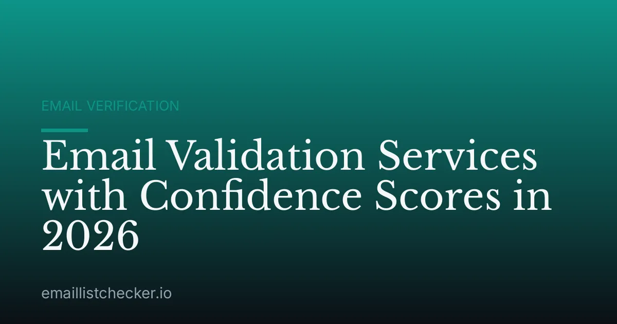 Email Validation Services with Confidence Scores in 2026