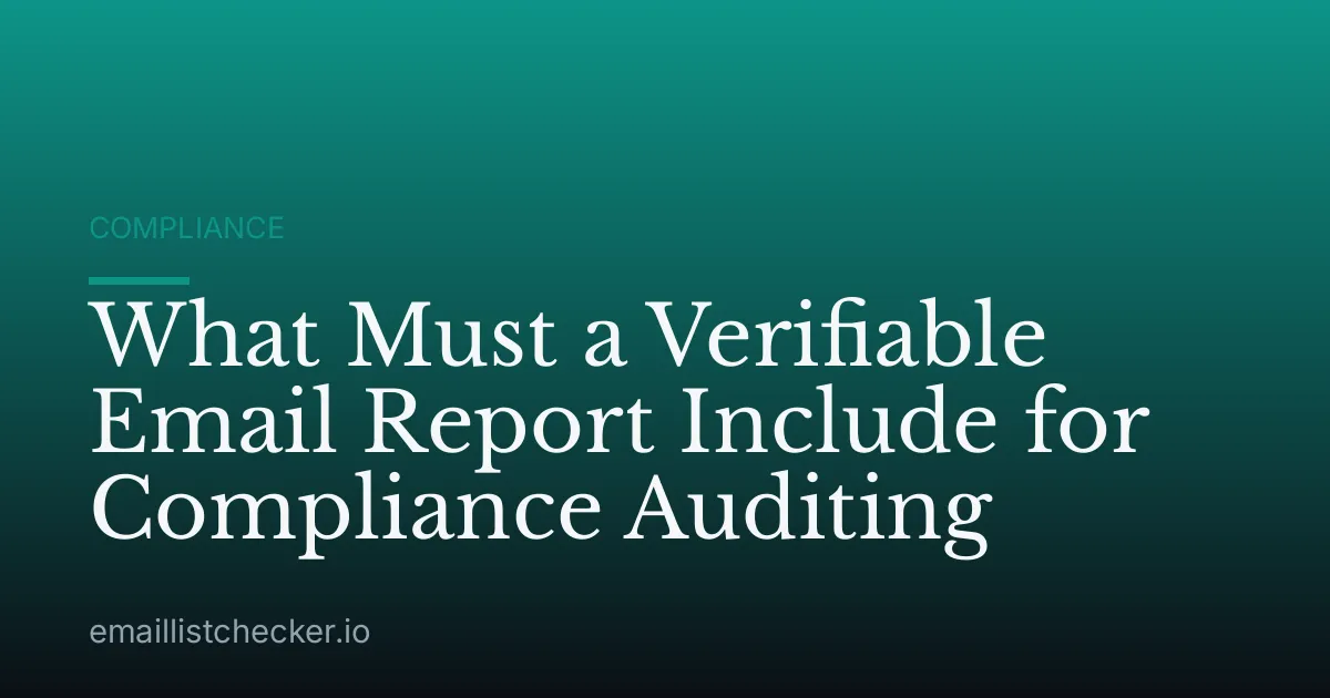 What Must a Verifiable Email Report Include for Compliance Auditing