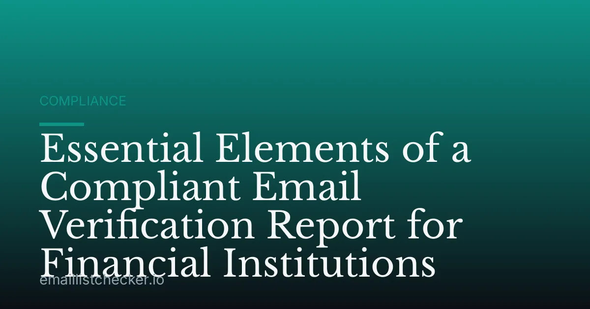 Essential Elements of a Compliant Email Verification Report for Financial Institutions