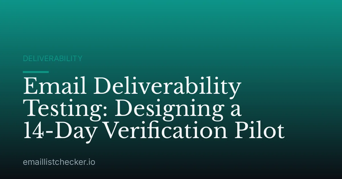 Email Deliverability Testing: Designing a 14-Day Verification Pilot