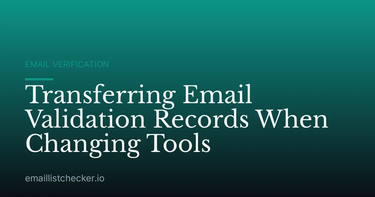 Transferring Email Validation Records When Changing Tools