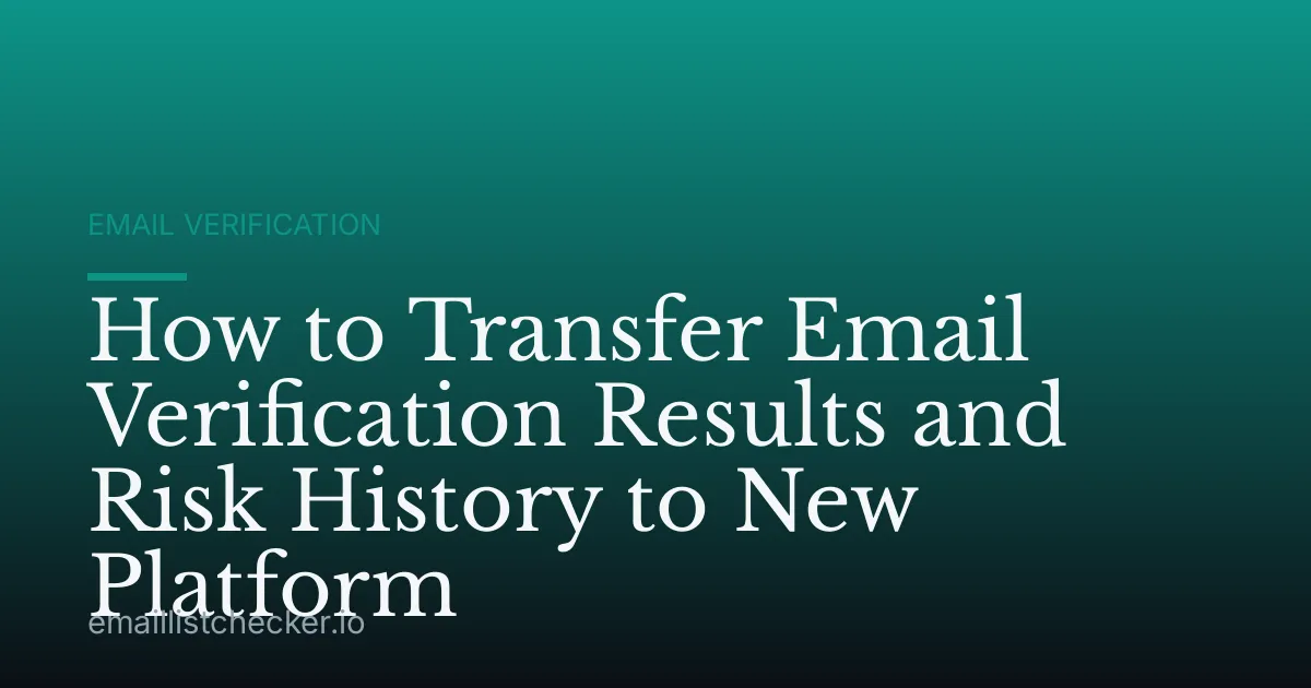 How to Transfer Email Verification Results and Risk History to New Platform
