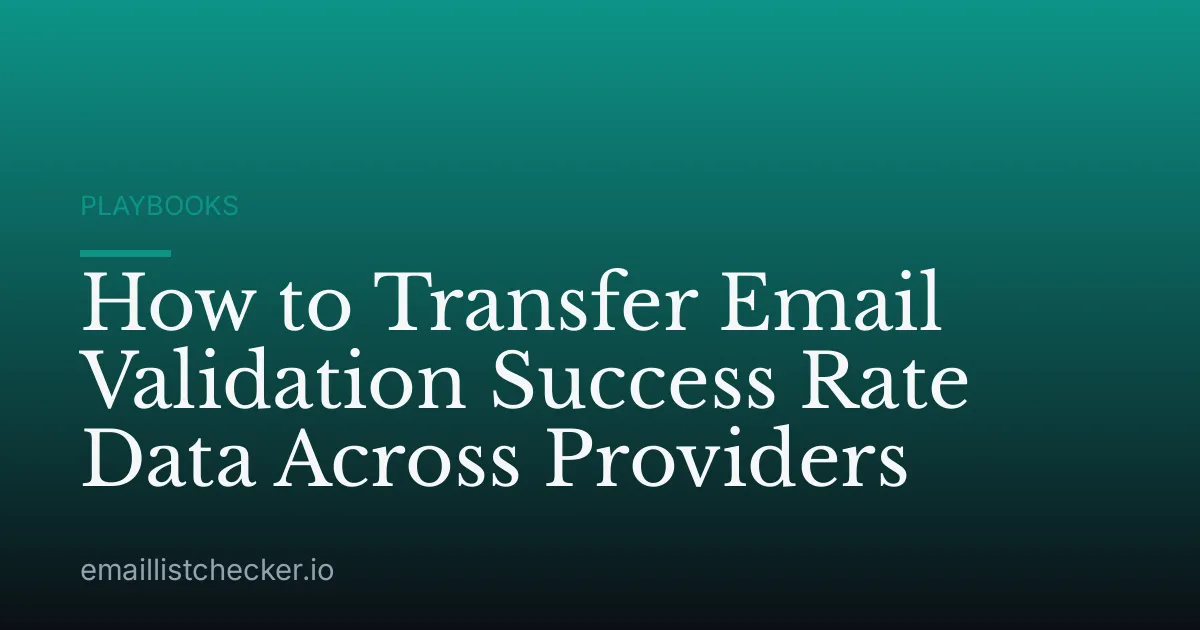 How to Transfer Email Validation Success Rate Data Across Providers