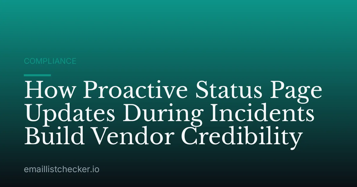 How Proactive Status Page Updates During Incidents Build Vendor Credibility