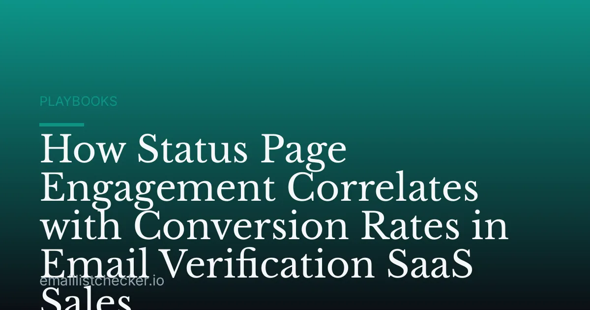 How Status Page Engagement Correlates with Conversion Rates in Email Verification SaaS Sales