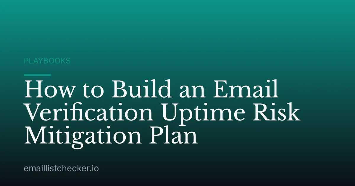 How to Build an Email Verification Uptime Risk Mitigation Plan
