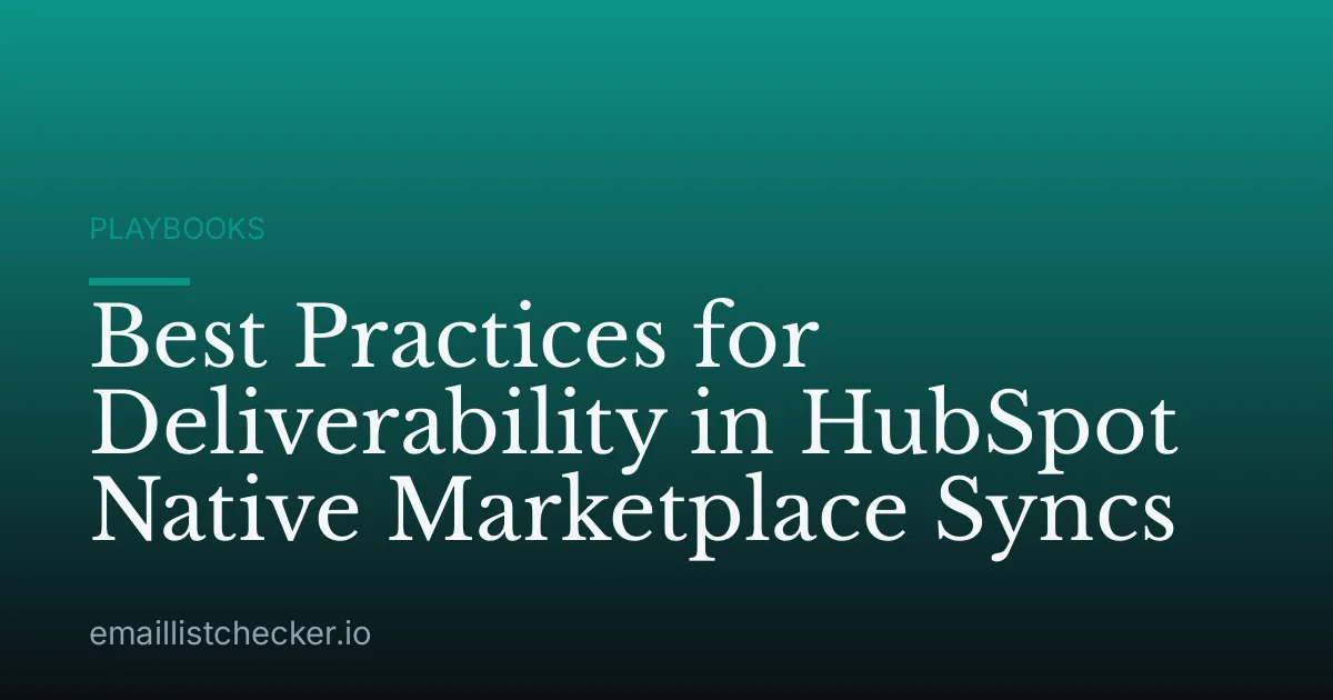 Best Practices for Deliverability in HubSpot Native Marketplace Syncs