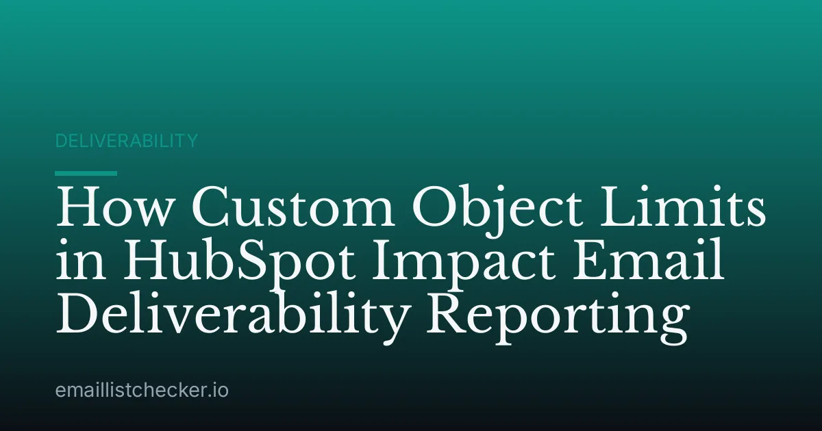 How Custom Object Limits in HubSpot Impact Email Deliverability Reporting