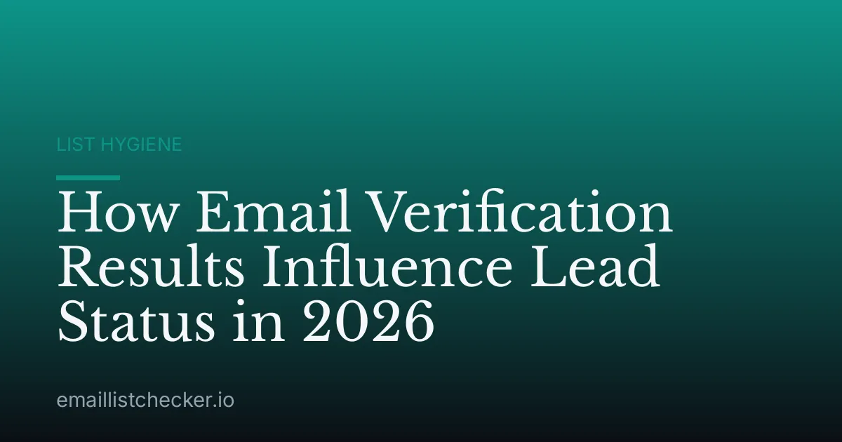 How Email Verification Results Influence Lead Status in 2026