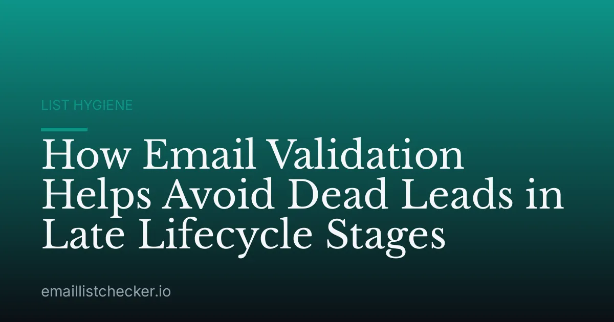 How Email Validation Helps Avoid Dead Leads in Late Lifecycle Stages