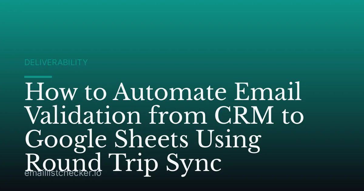 How to Automate Email Validation from CRM to Google Sheets Using Round Trip Sync
