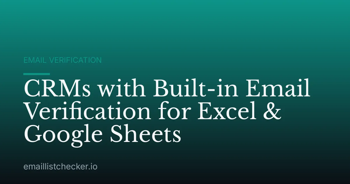 CRMs with Built-in Email Verification for Excel & Google Sheets