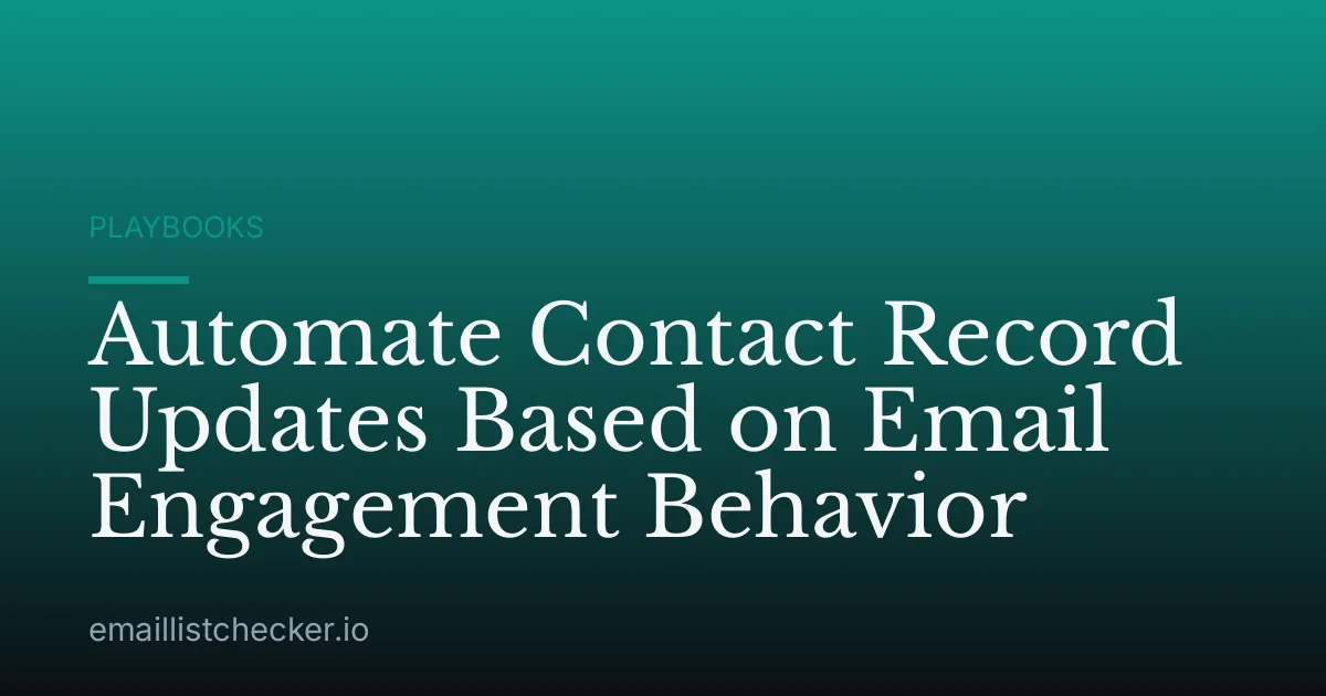 Automate Contact Record Updates Based on Email Engagement Behavior