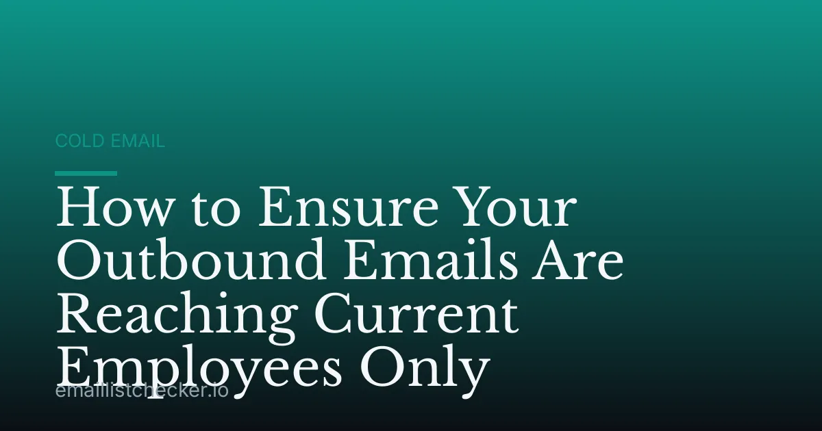 How to Ensure Your Outbound Emails Are Reaching Current Employees Only