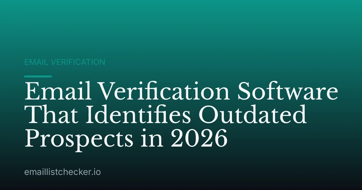 Email Verification Software That Identifies Outdated Prospects in 2026