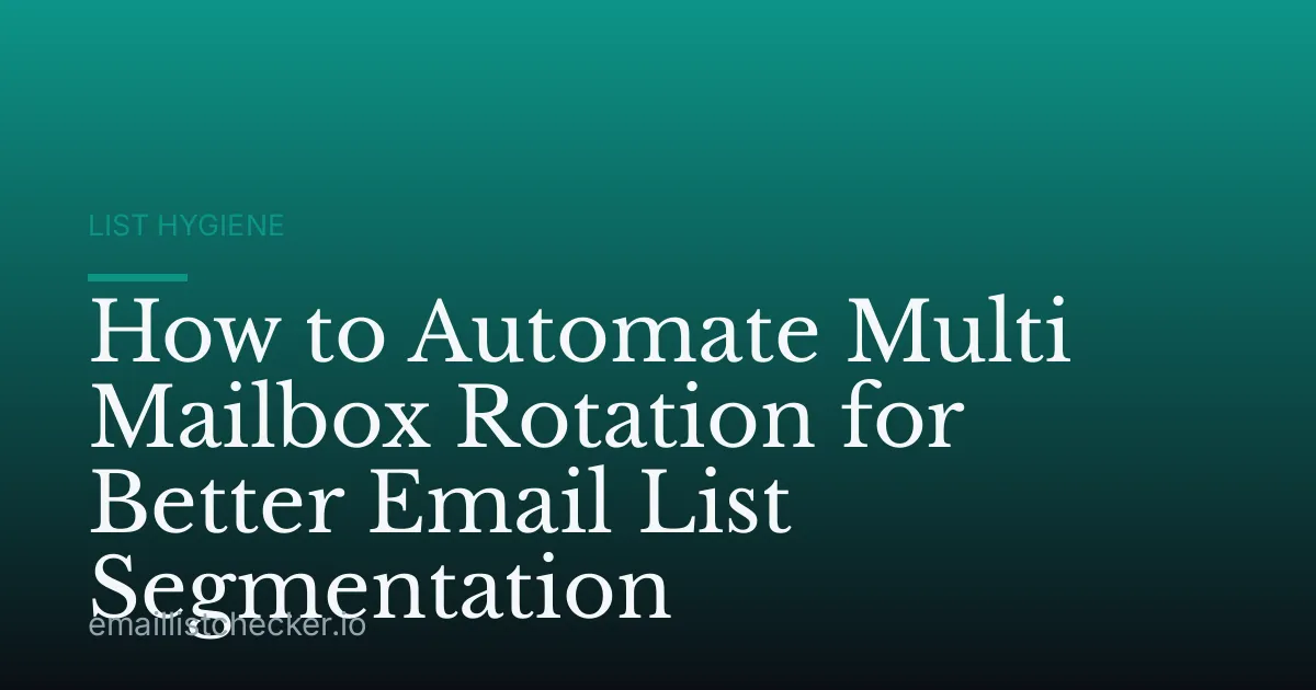 How to Automate Multi Mailbox Rotation for Better Email List Segmentation