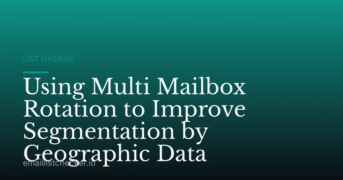 Using Multi Mailbox Rotation to Improve Segmentation by Geographic Data