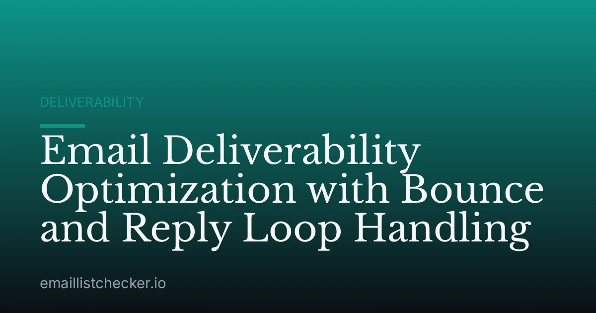 Email Deliverability Optimization with Bounce and Reply Loop Handling